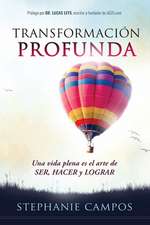 Transformación Profunda: Una Vida Plena Es El Arte de Ser, Hacer Y Lograr / Prof Ound Transformation. a Full Life Is the Art of Being, Doing, and Achieving