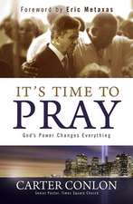 It's Time to Pray: God's Power Changes Everything