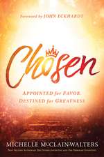 Chosen: Appointed for Favor, Destined for Greatness