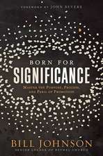 Born for Significance: Master the Purpose, Process, and Peril of Promotion