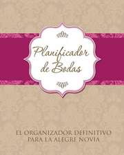 Planificador de Bodas El Organizador Definitivo Para La Alegre Novia