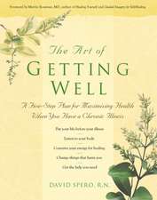 The Art of Getting Well: A Five-Step Plan for Maximizing Health When You Have a Chronic Illness