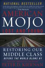 American Mojo: Restoring Our Middle Class Before the World Blows by