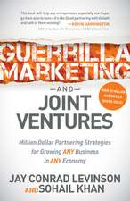 Guerrilla Marketing and Joint Ventures: Million Dollar Partnering Strategies for Growing Any Business in Any Economy