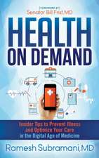 Health on Demand: Insider Tips to Prevent Illness and Optimize Your Care in the Digital Age of Medicine