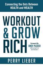 Work Out and Grow Rich: Healthy Habits to Fuel Your Best Success