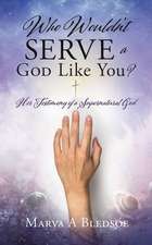 Who Wouldn't Serve a God Like You?