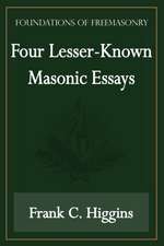 Four Lesser-Known Masonic Essays (Foundations of Freemasonry Series)