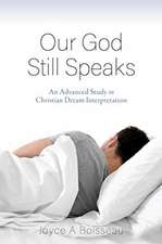 Our God Still Speaks: An Advanced Study in Christian Dream Interpretation