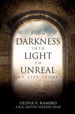 From Darkness Into Light to Unreal: My Life Story