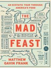 The Mad Feast – An Ecstatic Tour through America`s Food