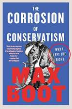 The Corrosion of Conservatism – Why I Left the Right