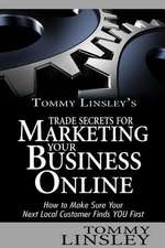 Tommy Linsley's Trade Secrets for Marketing Your Business Online