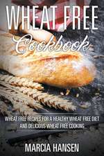 Wheat Free Cookbook