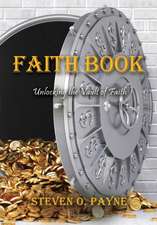 Faith Book: Bible answers to unlock the vault of faith