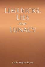 Limericks, Lies And Lunacy