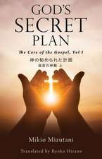 God's Secret Plan: The Core of the Gospel, Vol. 1