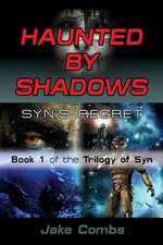 Haunted by Shadows: Syn's Regret - The Trilogy of Syn Book 1