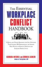 The Essential Workplace Conflict Handbook: A Quick and Handy Resource for Any Manager, Team Leader, HR Professional, or Anyone Who Wants to Resolve Di