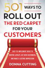 501 Ways to Roll Out the Red Carpet for Your Customers