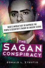 The Sagan Conspiracy: NASA S Untold Plot to Suppress the People S Scientist S Theory of Ancient Aliens