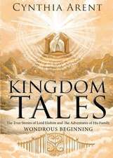 Kingdom Tales: The True Stories of Lord Elohim and the Adventures of His Family