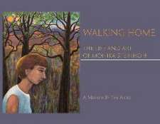 Walking Home: The Life and Art of Monika Steinhoff