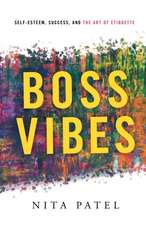 Boss Vibes: Self-Esteem, Success, and the Art of Etiquette