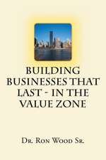 Building Businesses That Last - In The Value Zone