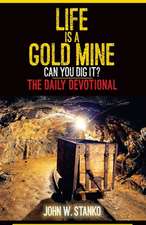 Life is a Gold Mine: The Daily Devotional