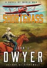 Shortgrass: A Novel of World War II