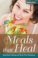 Meals That Heal: Stop Start Eating and Grain Free Goodness