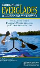 Paddling the Everglades Wilderness Waterway: Your All-In-One Guide to Florida's 99-Mile Treasure Plus 17 Day and Overnight Trips