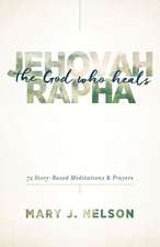 Jehovah-Rapha: 72 Story-Based Meditations and Prayers