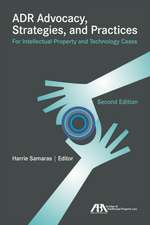 Adr Advocacy, Strategies, and Practices for Intellectual Property and Technology Cases