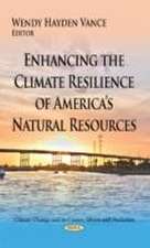 Enhancing the Climate Resilience of Americas Natural Resources