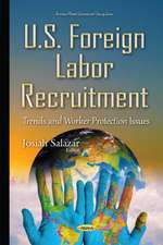 U.S. Foreign Labor Recruitment: Trends & Worker Protection Issues