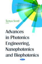 Advances in Photonics Engineering, Nanophotonics & Biophotonics