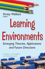 Learning Environments: Emerging Theories, Applications & Future Directions