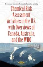 Chemical Risk Assessment Activities in the U.S. with Overviews of Canada, Australia & the WHO