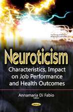 Neuroticism: Characteristics, Impact on Job Performance & Health Outcomes