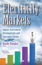 Electricity Markets: Impact Assessment, Developments & Emerging Trends