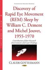 Discovery of Rapid Eye Movement (REM) Sleep by William C Dement & Michel Jouvet, 1955-1970: Contribution of their Environment