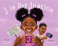 J Is for Justice: A Social Justice Book for Kids