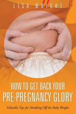 How to Get Back Your Pre-Pregnancy Glory