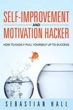 Self-Improvement and Motivation Hacker