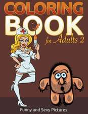 Coloring Book for Adults 2: Funny and Sexy Pictures