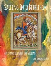 Sailing Into Bethlehem; Christmas Duets for Two Violins