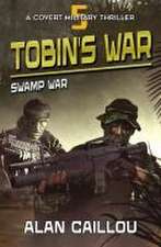 Tobin's War: Swamp War - Book 5