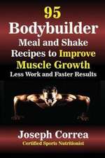 95 Bodybuilder Meal and Shake Recipes to Improve Muscle Growth